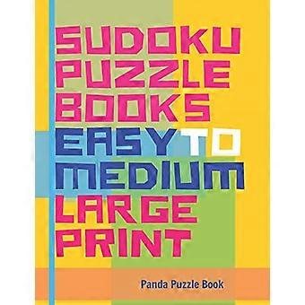 Sudoku-pulmakirjat Helppo keskikokoinen - Suuri painatus: Sudoku Easy to Medium - Aivopelit aikuisille