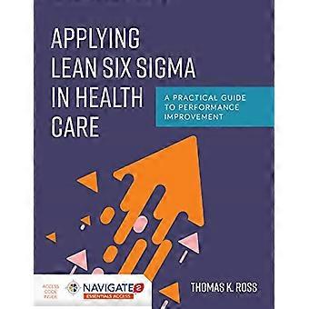 Anwendung von Lean Six Sigma im Gesundheitswesen: Ein praktischer Leitfaden zur Leistungsverbesserung