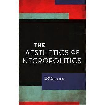 Die Ästhetik der Nekropolitik (Experimente/Über das Politische)
