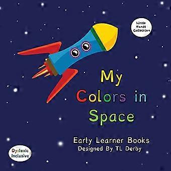 My Colors in Space Dyslexic & Early Learner Edition Little Hands Collection #L1: Early Learner Edition Little Hands Collection #L1