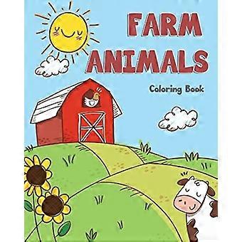 Bauernhoftiere Malbuch: Bauernhoftiere Bücher für Kinder und Kleinkinder - Jungen & Mädchen - Aktivitätsbücher für Kinder im Vorschulalter - Kinder im Alter von 1-3 2-4 3-5 Jahren