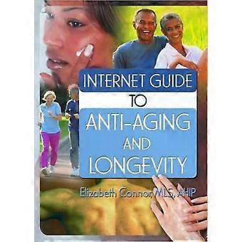 Internet Guide To Anti-aging And Longevity - Taylor & Francis Ltd