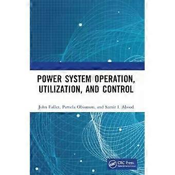 Power System Operation Utilization And Control - John Fuller