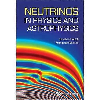 Neutrinos In Physics And Astrophysics - ROULET ESTEBAN