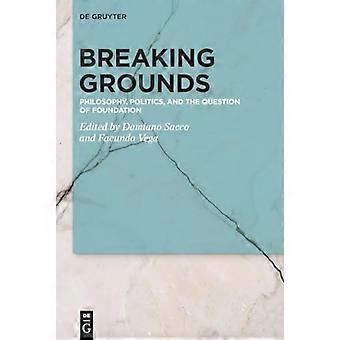 Breaking Grounds: Filosofi, politik og spørgsmålet om fundament