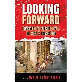 Looking Forward Comparative Perspectives On Cuba's Transition - University of Notre Dame Press - Paperback - English Book - History