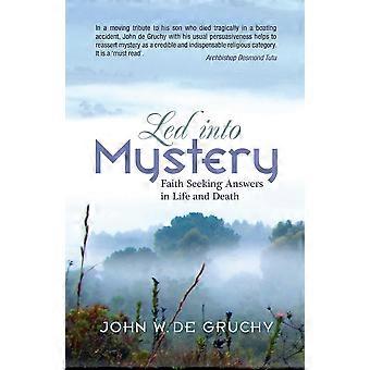 Led Into Mystery Faith Seeking Answers In Life And Death - John W. Degruchy - Paperback - en Book