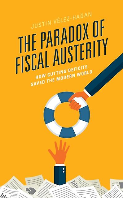 The Paradox Of Fiscal Austerity by Justin VelezHagan Paperback Book