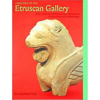 Catalogue Of The Etruscan Gallery Of The University Of Pennsylvania Museum Of Ar - Jean MacIntosh Turfa