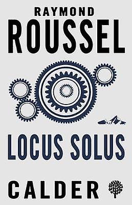 Locus Solus - Raymond Roussel