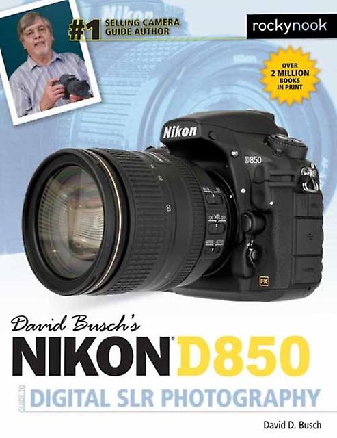 David Buschs Nikon D850 Guide To Digital Slr Photography by David D. Busch Paperback