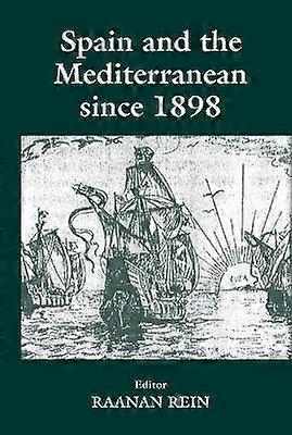 Spain and the Mediterranean Since 1898