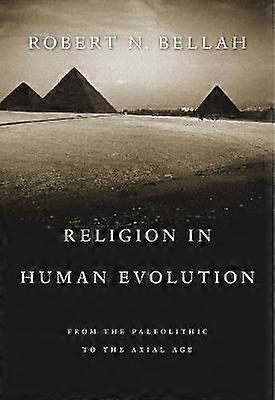 Religion in Human Evolution - From the Paleolithic to the Axial Age