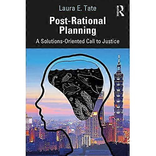 Post-Rational Planning: a Solutions-Oriented Call to Justice