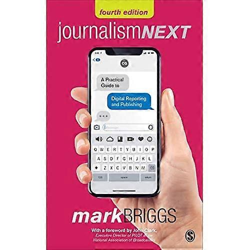 Journalism nächsten: A Practical Guide to Digital Berichterstattung und Veröffentlichung