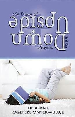 My Diary of Upside Down Prayers
