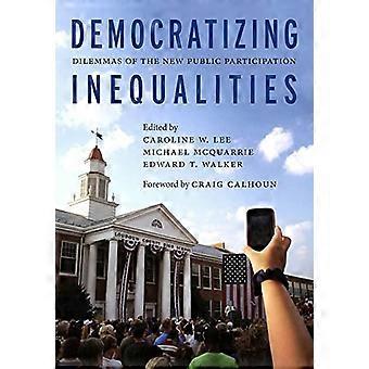 Democratizing Inequalities Dilemmas of the New Public Participation