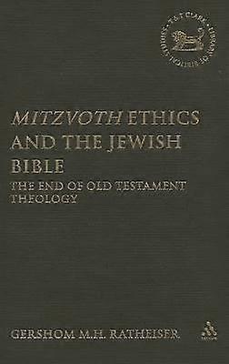 Mitzvoth Ethics and the Jewish Bible