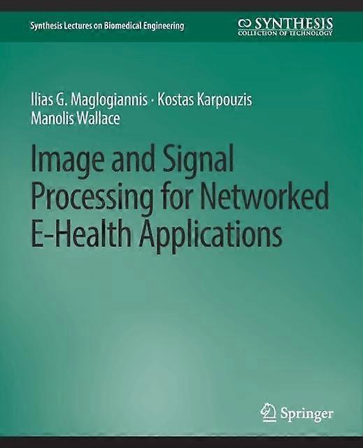 Image And Signal Processing For Networked Ehealth Applications by Ilias G. Maglogiannis Paperback Book