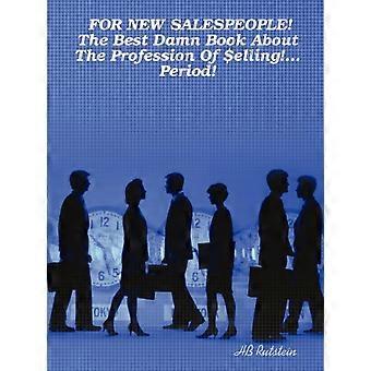 For New Salespeople The Best Damn Book About The Profession Of Elling. Period - Rutstein, H., B - en Book