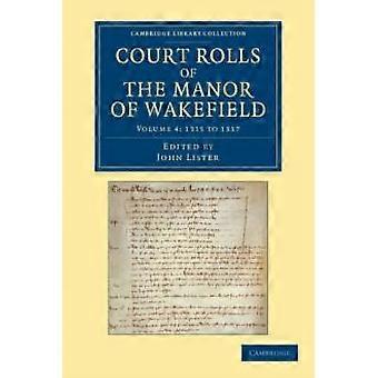 Court Rolls Of The Manor Of Wakefield Volume 4 1315 To 1317 - Cambridge University Press - Paperback - en Book