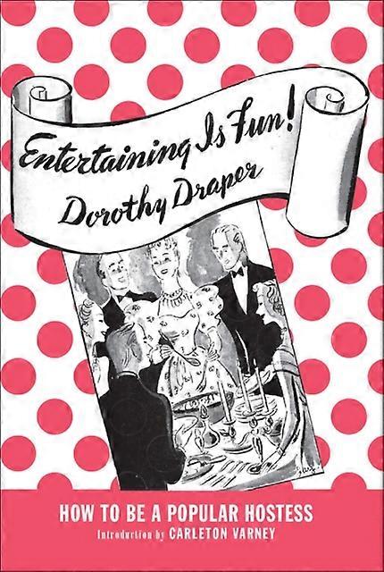 Entertaining Is Fun by Dorothy Draper Hardback Book