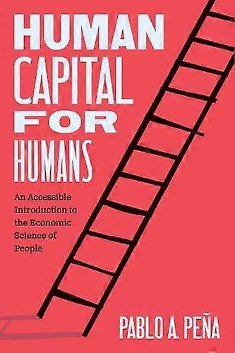 Human Capital For Humans - Pablo A. Pena