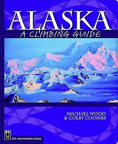 Alaska: A Climbing Guide (Climbing Guides)