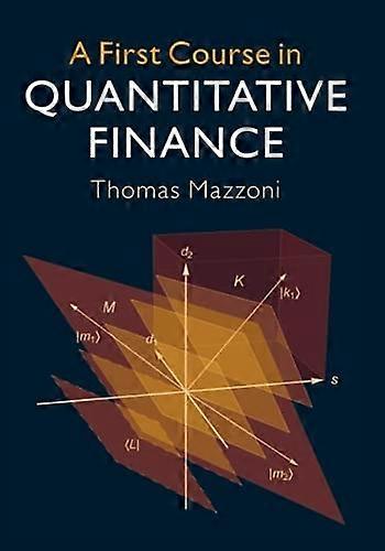 A First Course in Quantitative Finance