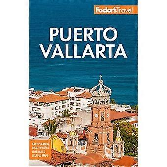 Fodorin Puerto Vallarta: Guadalajaran ja Riviera Nayaritin kanssa (värillinen matkaopas)