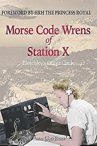 Morsecode-Wrens von Station X: Bletchley's Outer Circle (Amphora Press)