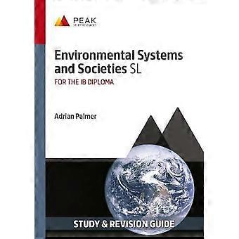 Environmental Systems and Societies SL: Study & Revision Guide for the IB Diploma (Peak Study & Revision Guides for the IB Diploma)