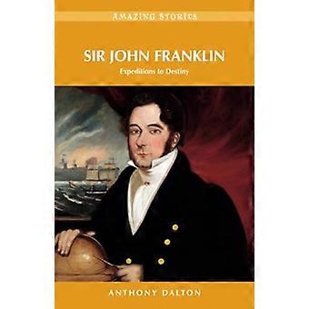 Sir John Franklin: Retkikunnat Destinylle (Uskomattomia tarinoita)