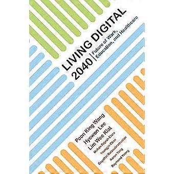 Digital leben 2040: Zukunft von Arbeit, Bildung und Gesundheitswesen