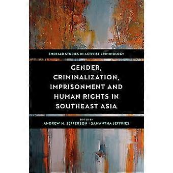 Gender Criminalization Imprisonment and Human Rights in Southeast Asia