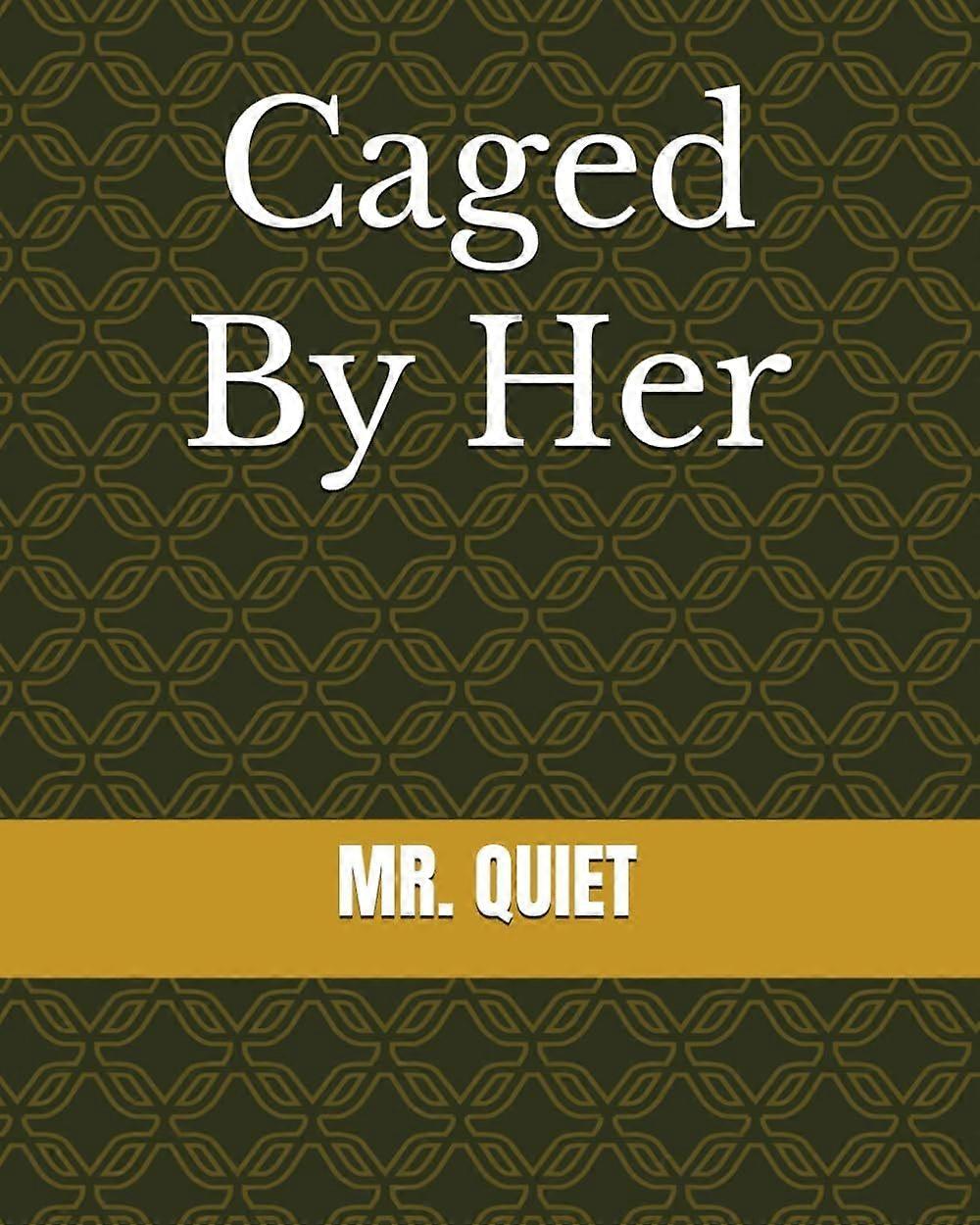 Caged by her