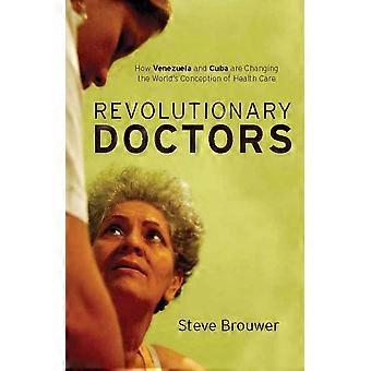 Revolutionary doctors how venezuela and cuba are changing the worlds conception of health care