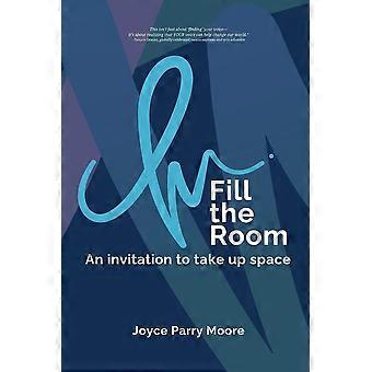 Fill the room - an invitation to take up space