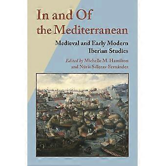 In and Of the Mediterranean Medieval and Early Modern Iberian Studies
