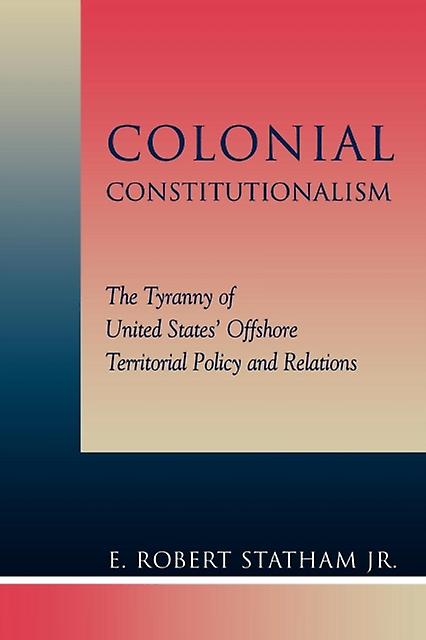 Colonial Constitutionalism by Statham & Robert E. & Jr. Paperback Book