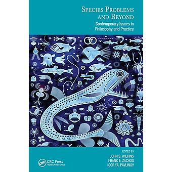 Species Problems And Beyond Contemporary Issues In Philosophy And Practice - Taylor & Francis Ltd