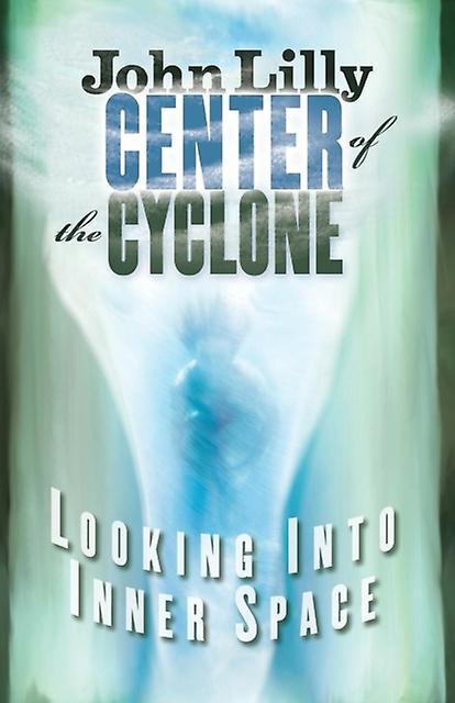 Center Of The Cyclone by M.D. John C. Lilly Paperback Book