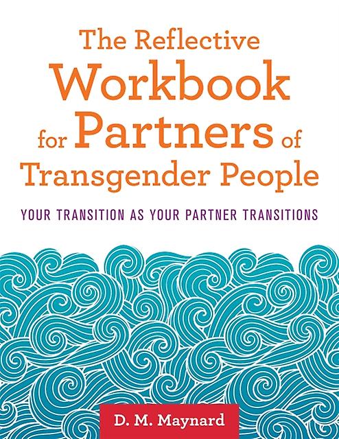 The Reflective Workbook For Partners Of Transgender People by D. M. Maynard Paperback