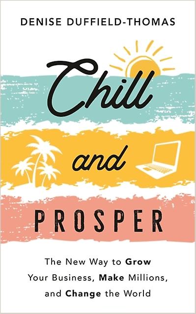 Chill And Prosper by Denise DuffieldThomas Paperback