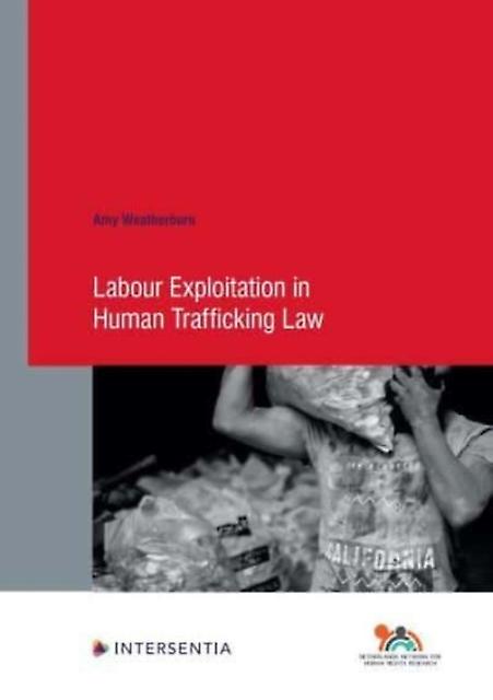 Labour Exploitation In Human Trafficking Law by Amy Weatherburn Paperback