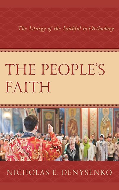 The Peoples Faith by Nicholas E. Denysenko Paperback Book