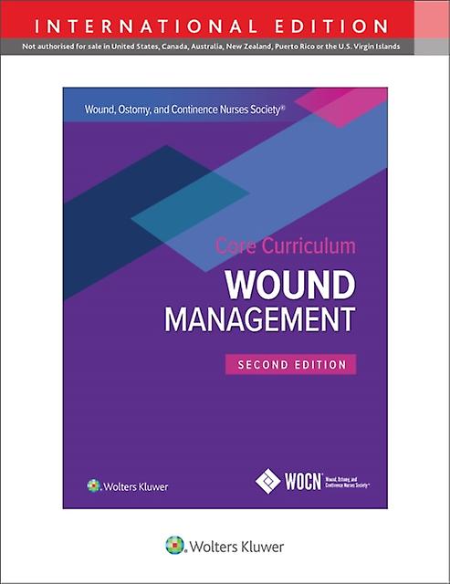 Wound Ostomy And Continence Nurses Society Core Curriculum Wound Management by Stephanie Yates Paperback