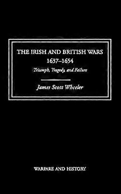 The Irish and British Wars 1637-1654