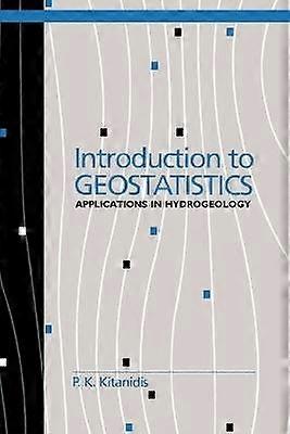 Introduction to Geostatistics Applications in Hydrogeology StanfordCambridge Program