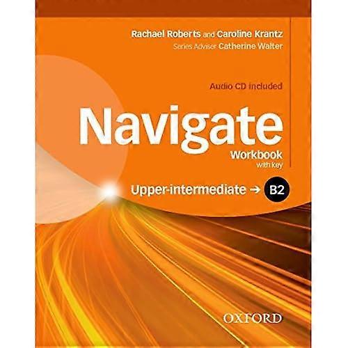 Navigate: B2 Upper-Intermediate: Workbook and Audio CD with key: Your direct route to English success